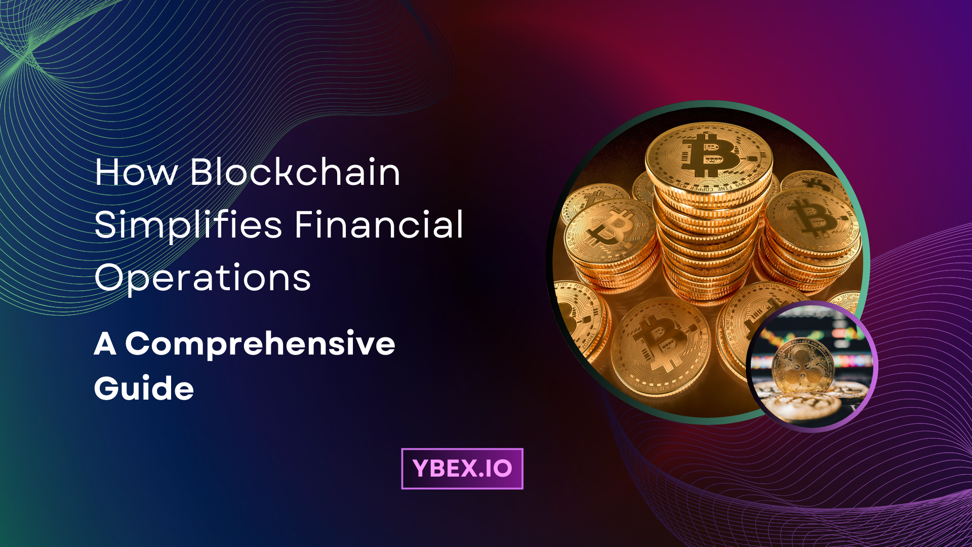 How Blockchain Simplifies Financial Operations: A Comprehensive Guide