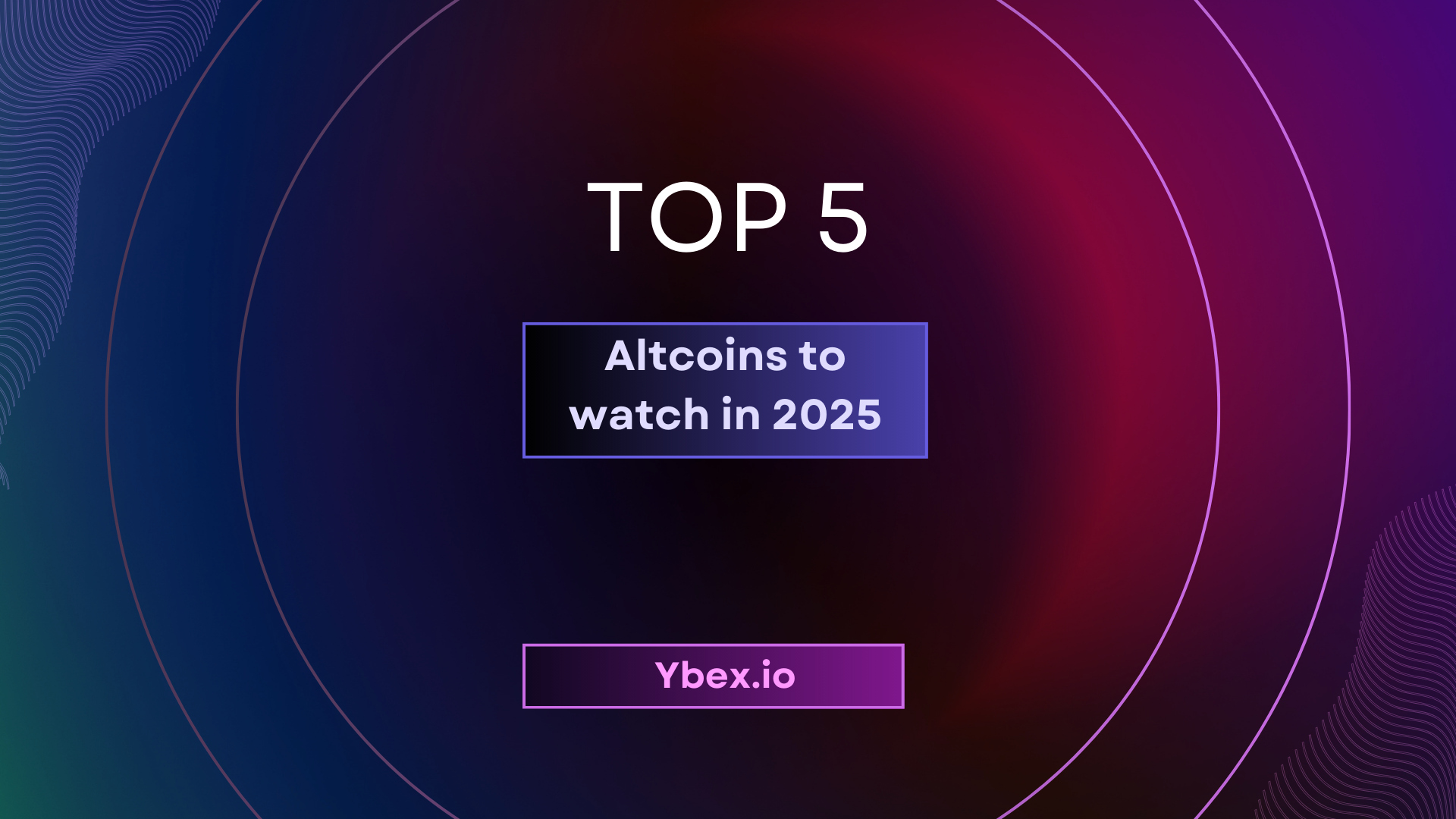 Top 5 Altcoins to Watch in 2025: The Future of Crypto Innovation