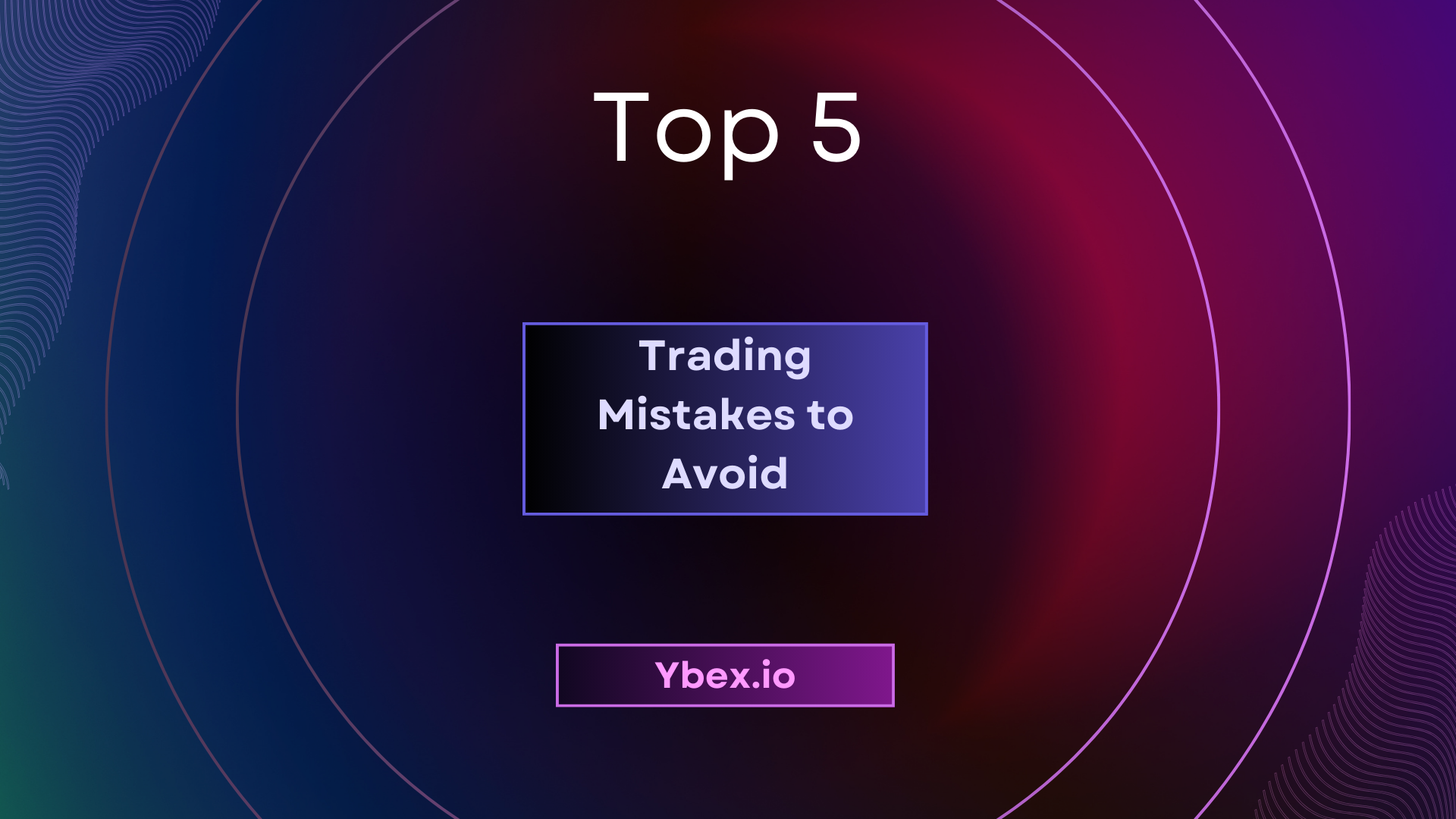 Top 5 Trading Mistakes to Avoid