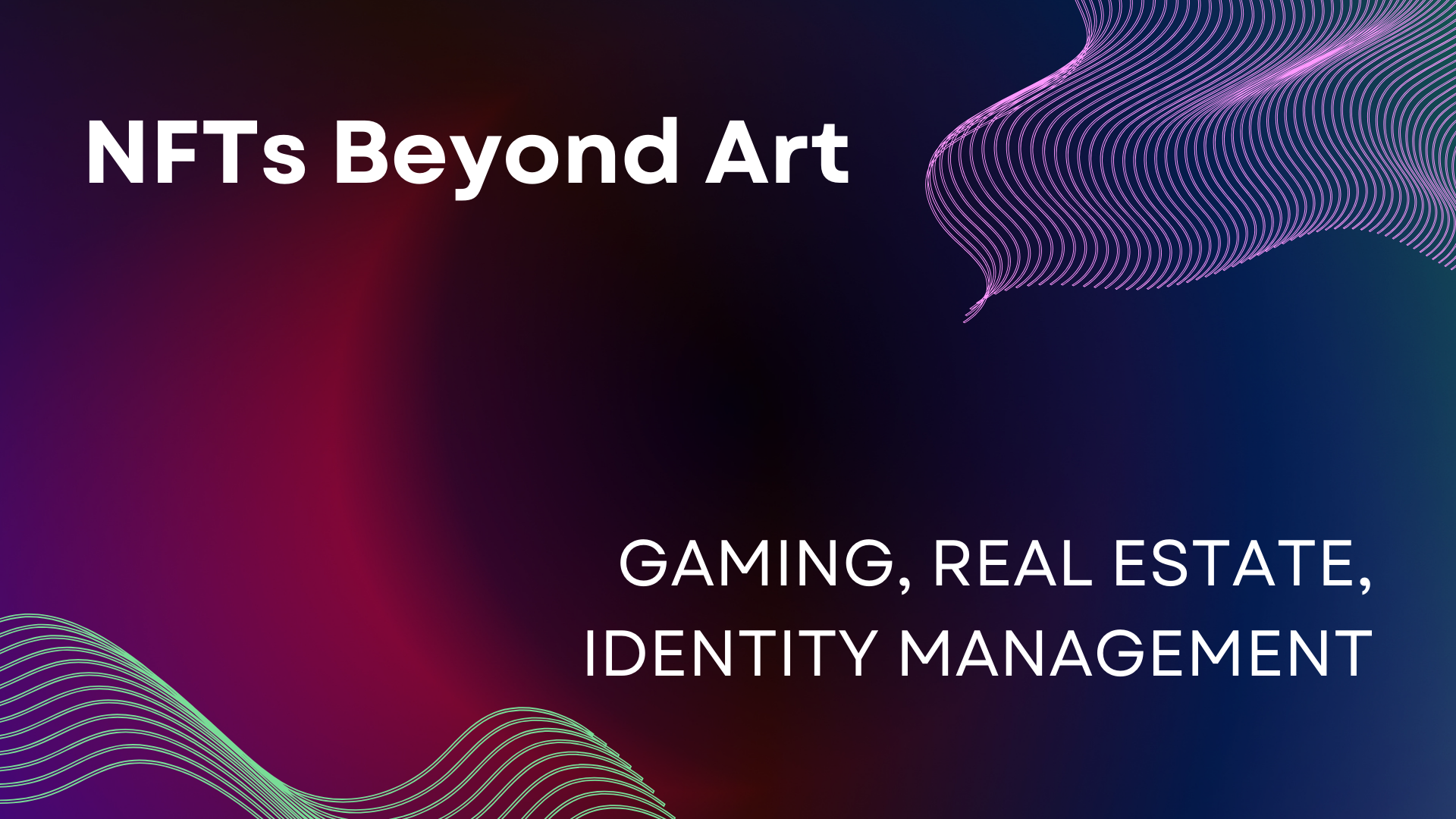 NFTs Beyond Art: Gaming, Real Estate, Identity Management