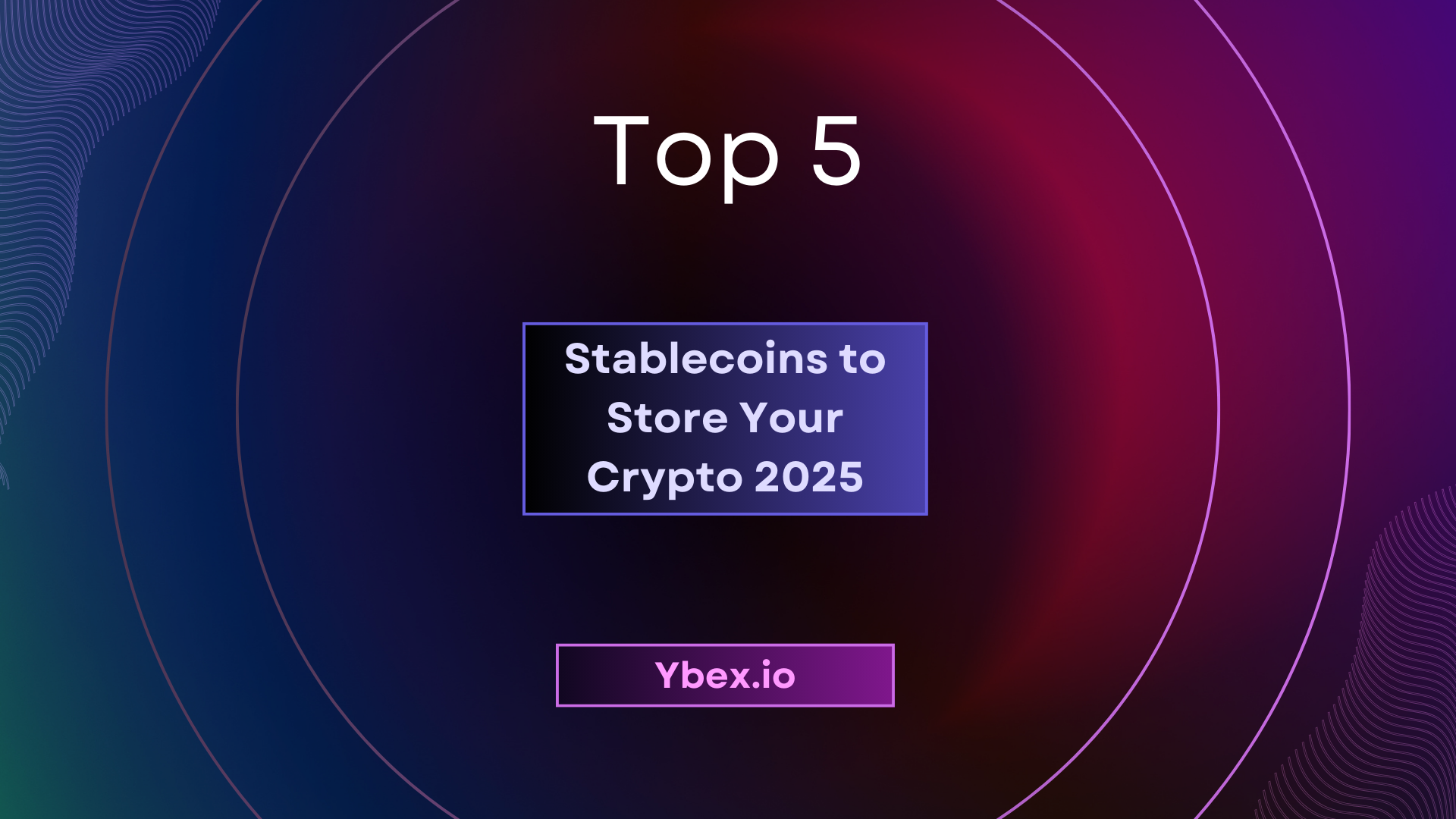Top 5 Stablecoins to Store Your Crypto in 2025