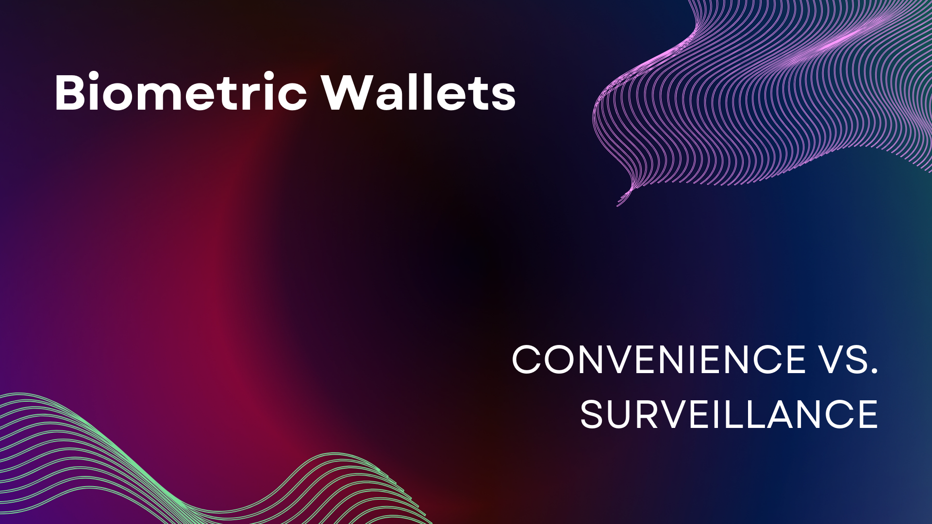 Biometric Wallets: Convenience vs. Surveillance