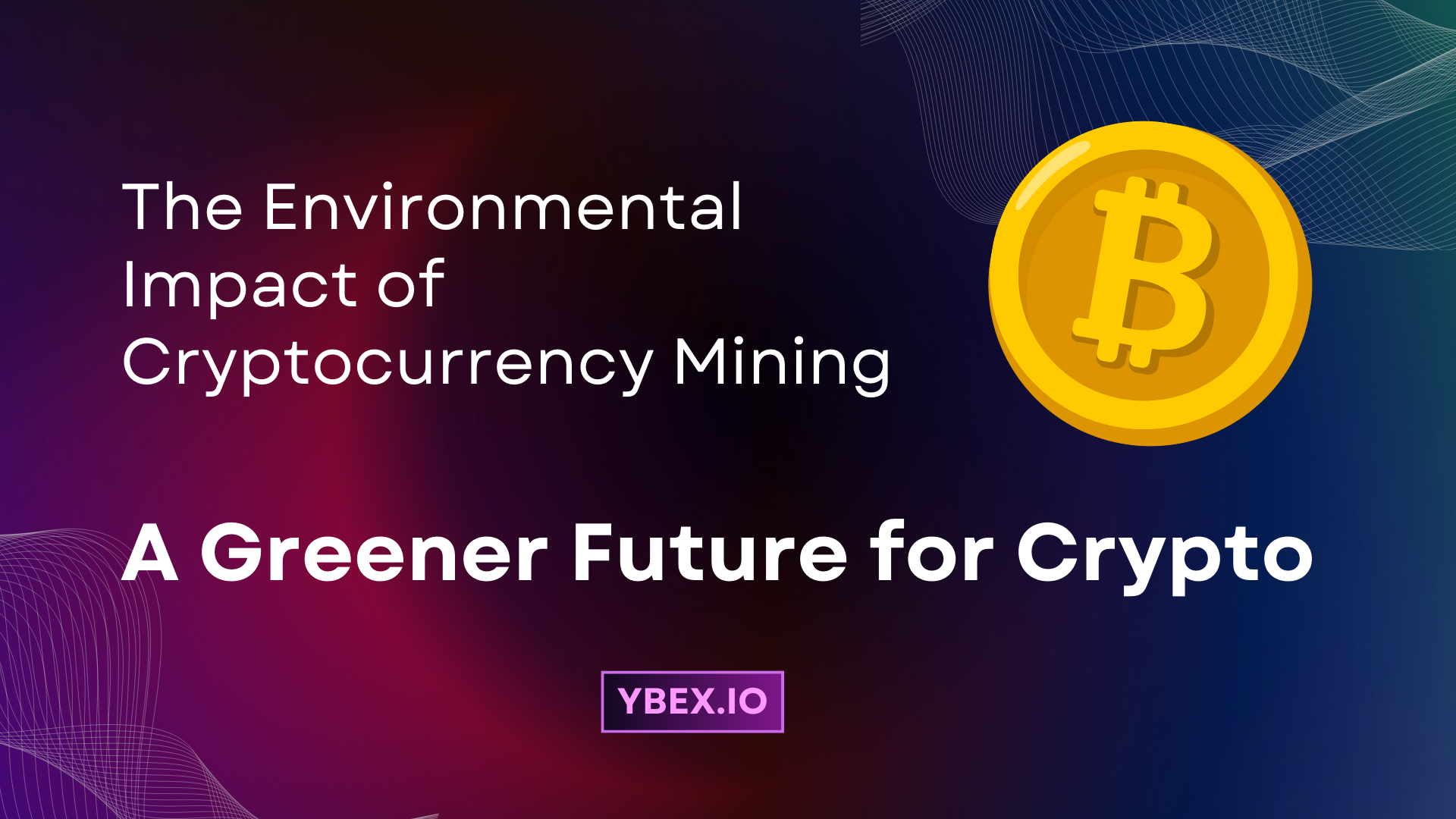 The Environmental Impact of Cryptocurrency Mining: A Greener Future for Crypto