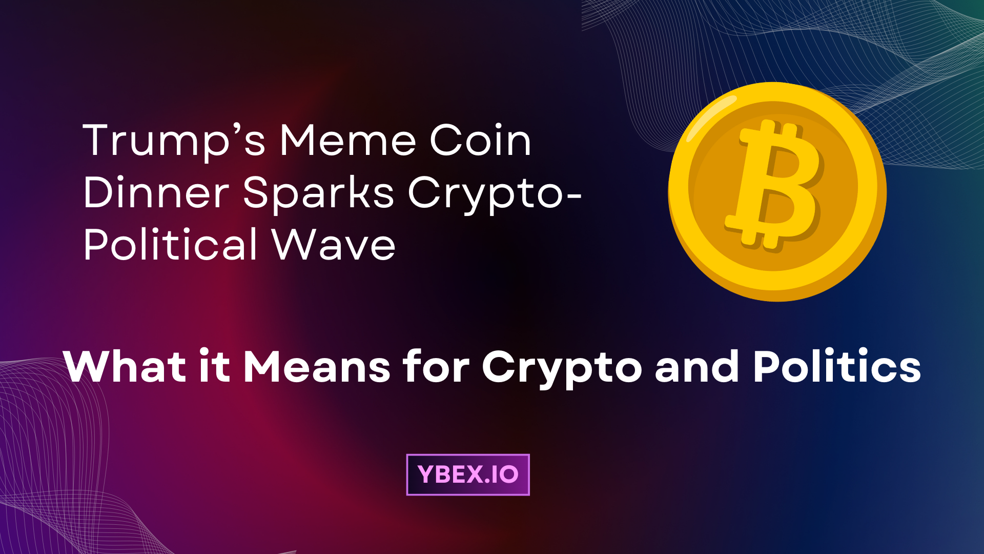Trump’s Meme Coin Dinner Sparks Crypto-Political Wave: What it Means for Crypto and Politics