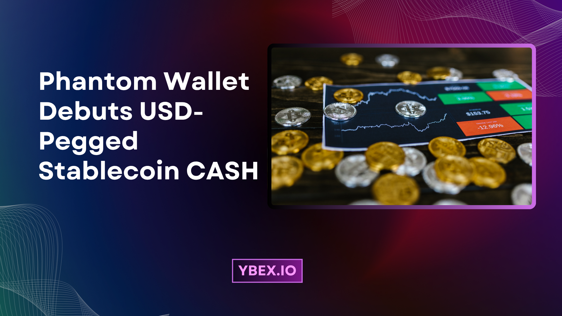 Phantom Wallet Debuts USD-Pegged Stablecoin CASH
