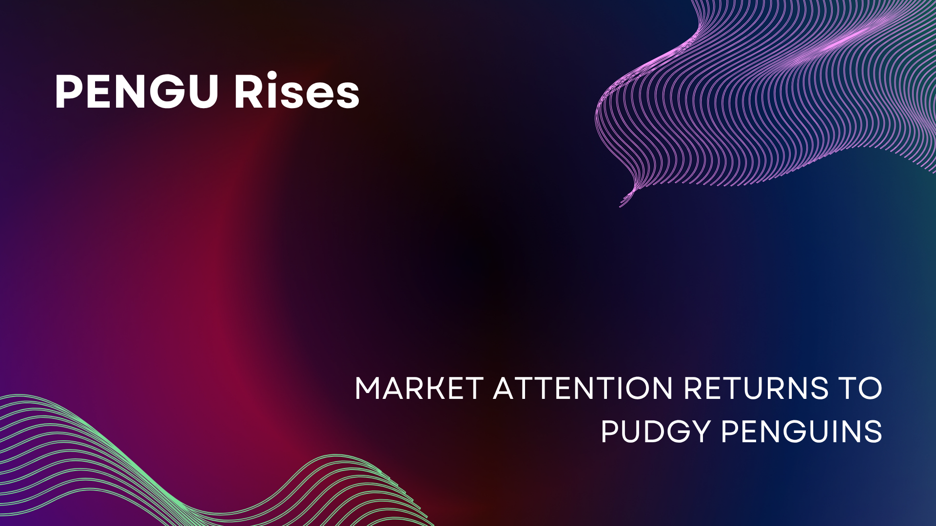 PENGU Rises as Market Attention Returns to Pudgy Penguins