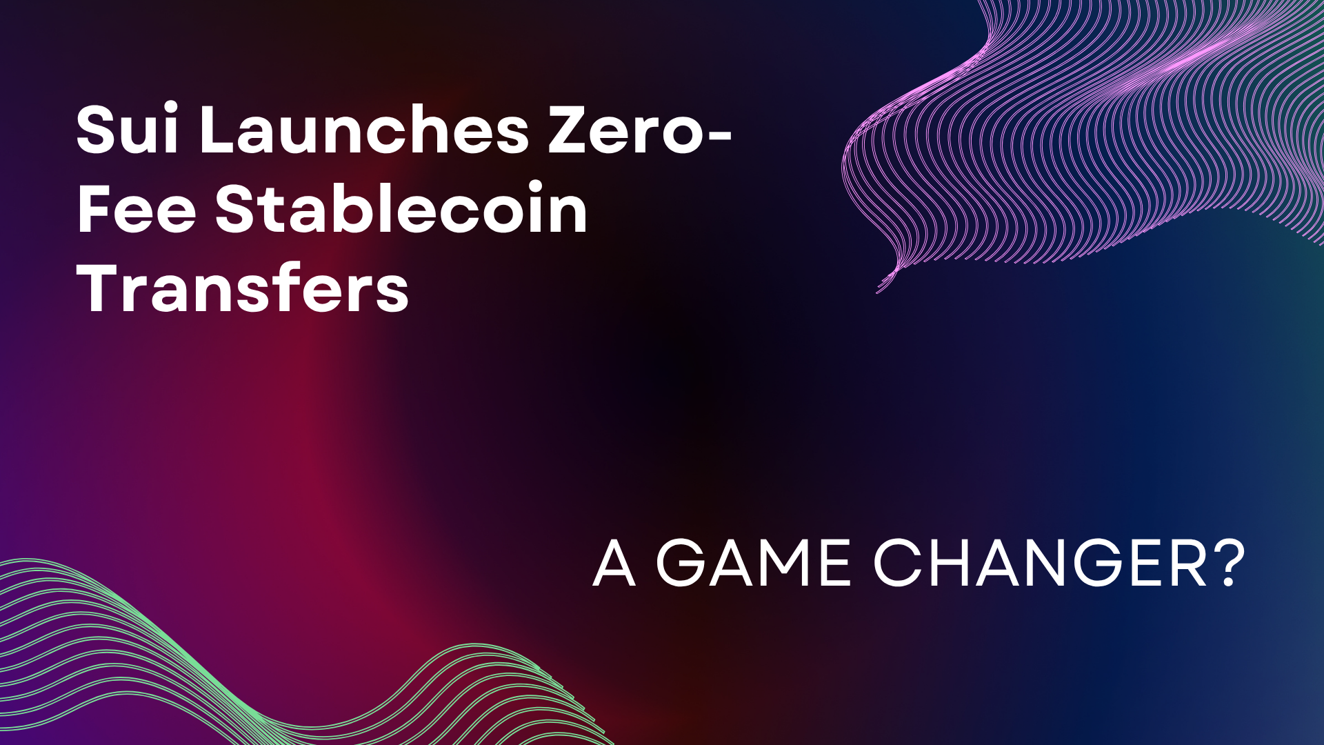 Sui Launches Zero-Fee Stablecoin Transfers: A Game Changer?