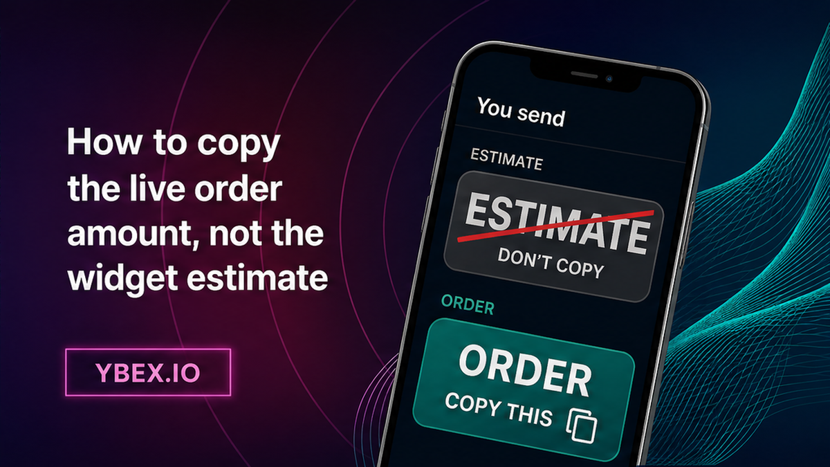 YBEX phone widget: copy the live order You send amount, not the earlier widget estimate